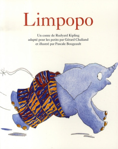 Limpopo - Kipling Rudyard ; Chaliand Gérard ; Bourgeault Pas