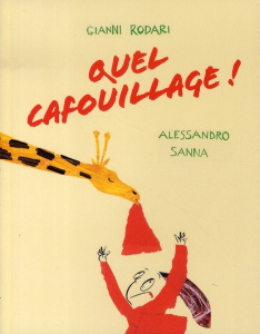 Quel cafouillage ! - Rodari Gianni ; Sanna Alessandro