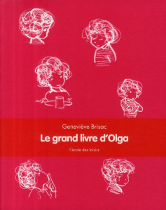 Le grand livre d'Olga - Brisac Geneviève ; Gay Michel