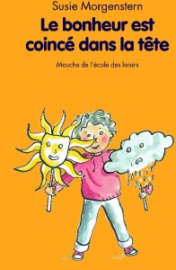 Le bonheur est coincé dans la tête - Morgenstern Susie ; Charbin Alice