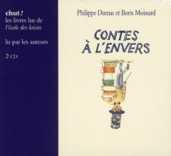 Contes à l'envers. 2 CD - Dumas Philippe ; Moissard Boris