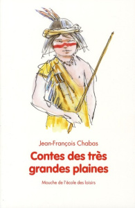 Contes des très grandes plaines - Chabas Jean-François ; Dumas Philippe