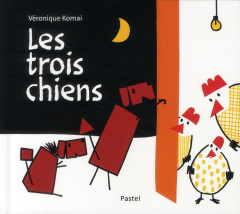 Les trois chiens - Komai Véronique