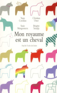 Mon royaume est un cheval - Coridian Yann ; Oster Christian ; Morgenstern Susi