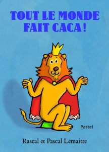 Tout le monde fait caca ! - LEMAITRE PASCAL