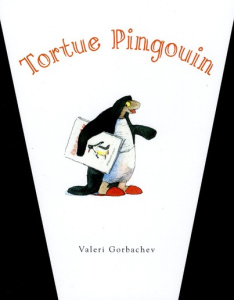 Tortue Pingouin - Gorbachev Valeri ; Reinharez Isabelle