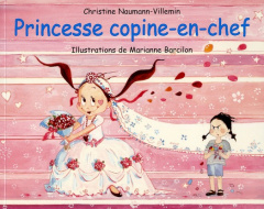 Princesse copine-en-chef - Naumann-Villemin Christine ; Barcilon Marianne