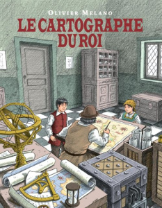Le cartographe du roi - Melano Olivier