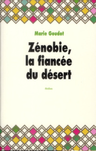 Zénobie, la fiancée du désert - Goudot Marie