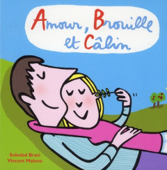 Amour, Brouille et Câlin - Malone Vincent ; Bravi Soledad