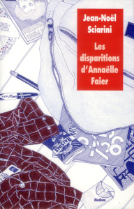Les disparitions d'Annaëlle Faier - Sciarini Jean-Noël