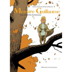 Messire Guillaume Tome 1 : Les contrées lointaines - Bonhomme Matthieu ; Bonneval Gwen de
