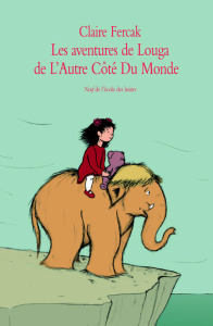 Les aventures de Louga de l'autre côté du monde - Fercak Claire ; Albert Adrien