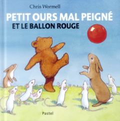 Petit ours mal peigné et le ballon rouge - Wormell Chris ; Lager Claude