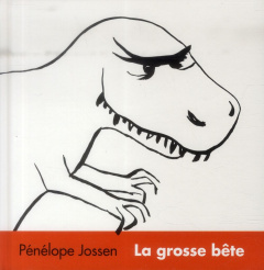 La grosse bête - Jossen Pénélope