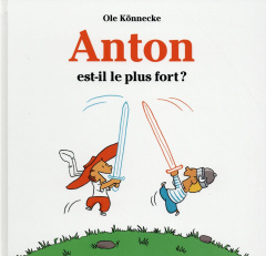Anton est-il le plus fort ? - Könnecke Ole ; Seyvos Florence