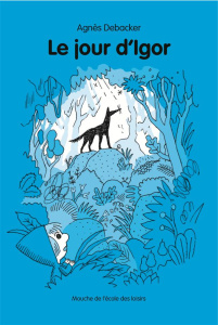 Le jour d'Igor - Debacker Agnès ; Pianina Vincent