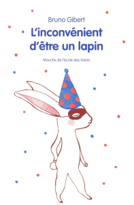 L'inconvénient d'être un lapin et autres histoires - Gibert Bruno