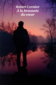 A la brocante du coeur - Cormier Robert ; Misserly Hélène