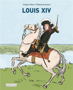 Louis XIV - Brochard Philippe ; Elbaz Grégory