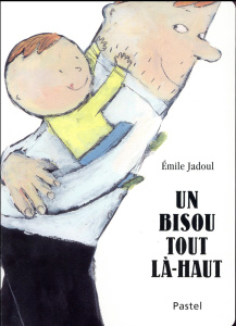 Un bisou tout là-haut - Jadoul Emile