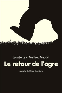 Le retour de l'ogre - Leroy Jean ; Maudet Matthieu