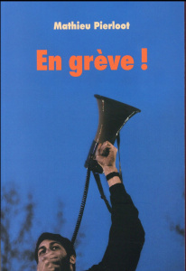 En grève ! - Pierloot Mathieu
