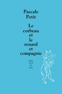 Le corbeau et le renard et compagnie - Petit Pascale