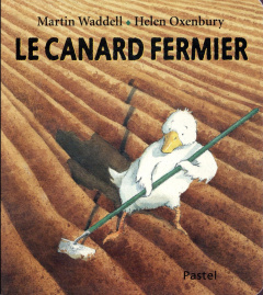 Le canard fermier - Waddell Martin ; Oxenbury Helen ; Lauriot Prévost