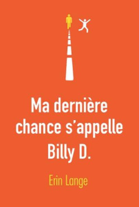 Ma dernière chance s'appelle Billy D. - Lange Erin ; Dayre Valérie