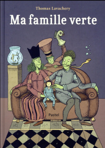 Ma famille verte - Lavachery Thomas ; Roussel Denis
