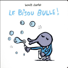 Le Bisou Bulle ! - Charlat Benoît