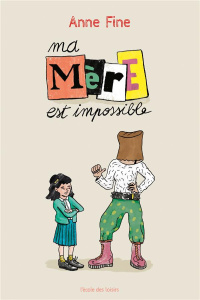 Ma mère est impossible - Fine Anne ; Duprey Rodolphe ; Motsh Elisabeth