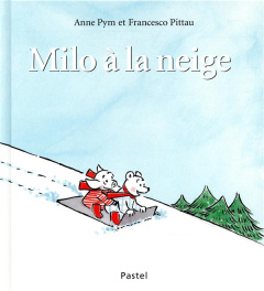 Milo à la neige - Pym Anne ; Pittau Francesco