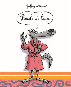Les Loups (Igor et Cie) : Parole de loup - Pennart Geoffroy de