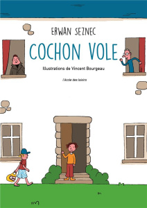 Cochon vole - Seznec Erwan ; Bourgeau Vincent