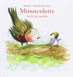 Minusculette : Minusculette la fée du jardin - DAVENIER/KIMIKO