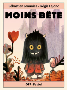Moins bête - Lejonc Régis ; Joanniez Sébastien