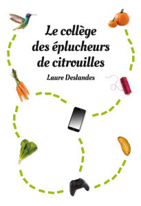 Le collège des éplucheurs de citrouille - Deslandes Laure