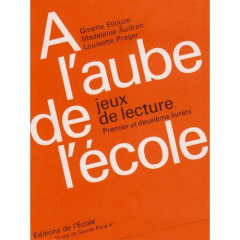 A L'AUBE DE L'ECOLE JEUX LECT. - ELLOUZE GINETTE