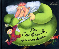 Cornebidouille : Non Cornebidouille, pas mon doudou ! - Bonniol Magali ; Bertrand Pierre
