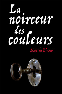 La noirceur des couleurs - Blasco Martin ; Hofnung Sophie