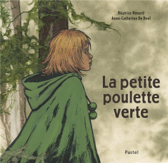 La petite poulette verte - De Boel Anne-Catherine ; Renard Béatrice