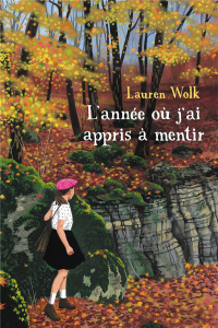 L'année où j'ai appris à mentir - Wolk Lauren ; Béru Marie-Anne de