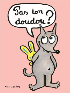 Pas ton doudou ? - Sanders Alex