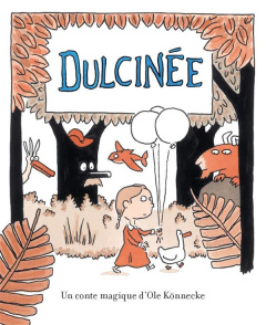 Dulcinée. Un conte magique d'Ole Könnecke - Könnecke Ole ; Winkler-Irigoin Svea