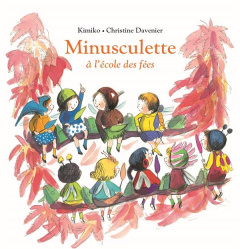 Minusculette : Minusculette à l'école des fées - DAVENIER/KIMIKO