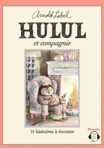 Hulul et Compagnie. 15 histoires à écouter - Lobel Arnold ; Chagot Adolphe ; Nicolas Sandrine ;
