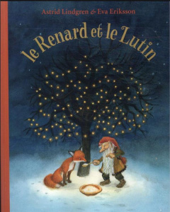 Le renard et le lutin - Lindgren Astrid ; Eriksson Eva