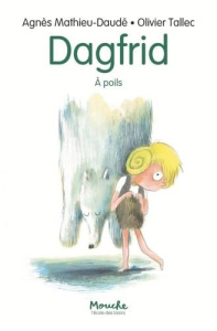 Dagfrid : A poils - Mathieu-Daudé Agnès ; Tallec Olivier